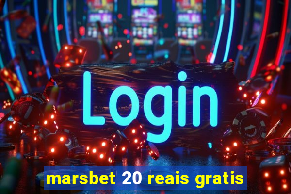 marsbet 20 reais gratis